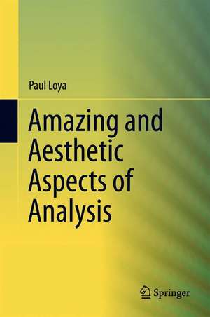 Amazing and Aesthetic Aspects of Analysis de Paul Loya