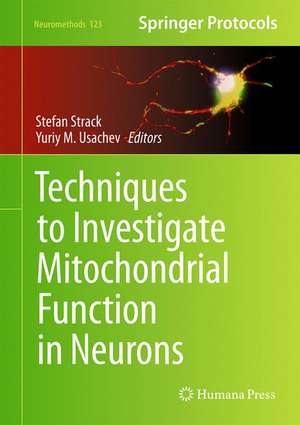 Techniques to Investigate Mitochondrial Function in Neurons de Stefan Strack