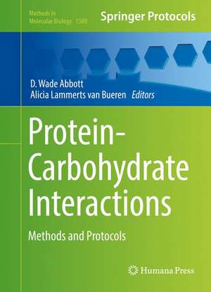 Protein-Carbohydrate Interactions: Methods and Protocols de D. Wade Abbott