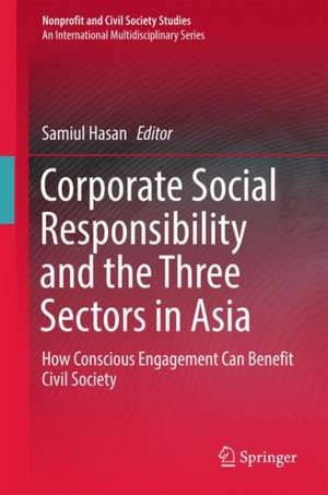 Corporate Social Responsibility and the Three Sectors in Asia: How Conscious Engagement Can Benefit Civil Society de Samiul Hasan