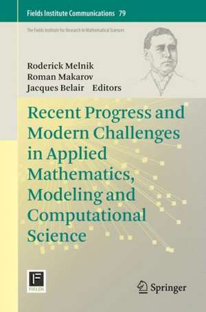 Recent Progress and Modern Challenges in Applied Mathematics, Modeling and Computational Science de Roderick Melnik