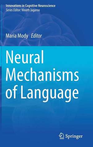 Neural Mechanisms of Language de Maria Mody