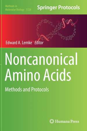 Noncanonical Amino Acids: Methods and Protocols de Edward A. Lemke