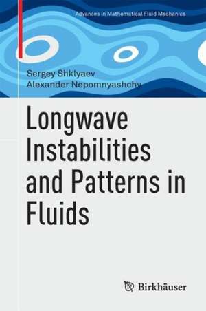 Longwave Instabilities and Patterns in Fluids de Sergey Shklyaev