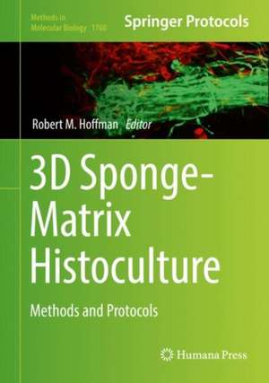 3D Sponge-Matrix Histoculture: Methods and Protocols de Robert M. Hoffman