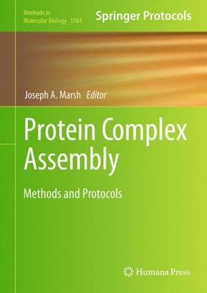 Protein Complex Assembly: Methods and Protocols de Joseph A. Marsh