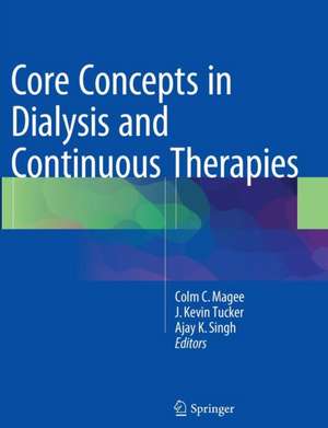 Core Concepts in Dialysis and Continuous Therapies de Colm C. Magee