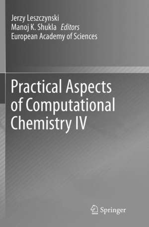 Practical Aspects of Computational Chemistry IV de Jerzy Leszczynski