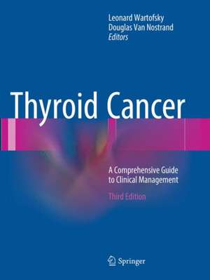 Thyroid Cancer: A Comprehensive Guide to Clinical Management de Leonard Wartofsky