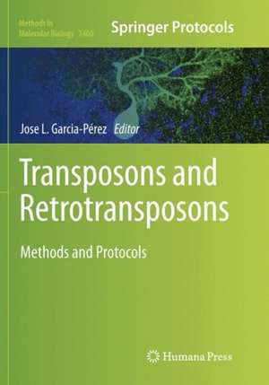 Transposons and Retrotransposons: Methods and Protocols de Jose Luis Garcia Perez