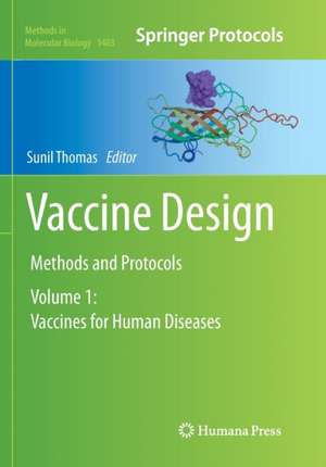 Vaccine Design: Methods and Protocols: Volume 1: Vaccines for Human Diseases de Sunil Thomas