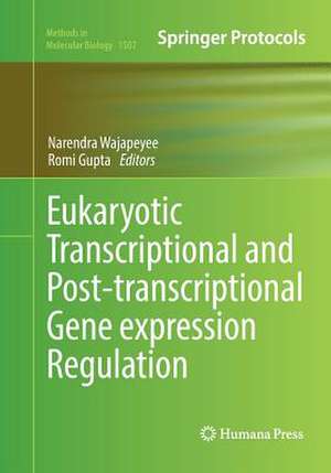 Eukaryotic Transcriptional and Post-Transcriptional Gene Expression Regulation de Narendra Wajapeyee