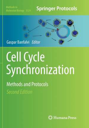 Cell Cycle Synchronization: Methods and Protocols de Gaspar Banfalvi