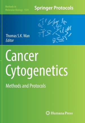 Cancer Cytogenetics: Methods and Protocols de Thomas S.K. Wan