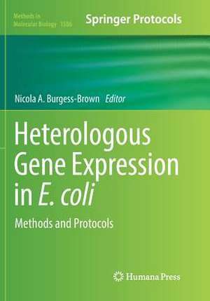 Heterologous Gene Expression in E.coli: Methods and Protocols de Nicola A. Burgess-Brown