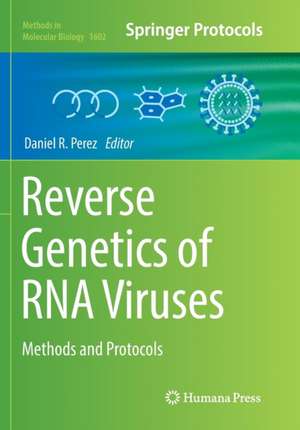 Reverse Genetics of RNA Viruses: Methods and Protocols de Daniel R. Perez