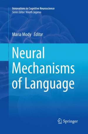 Neural Mechanisms of Language de Maria Mody