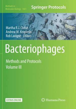 Bacteriophages: Methods and Protocols, Volume 3 de Martha R.J. Clokie