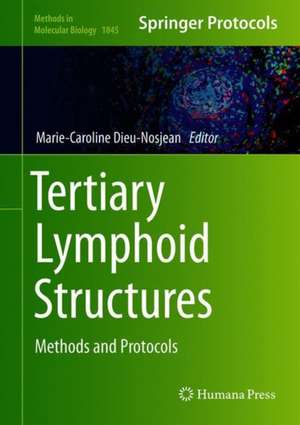 Tertiary Lymphoid Structures: Methods and Protocols de Marie-Caroline Dieu-Nosjean