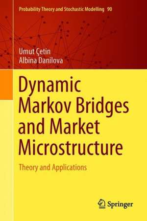 Dynamic Markov Bridges and Market Microstructure: Theory and Applications de Umut Çetin