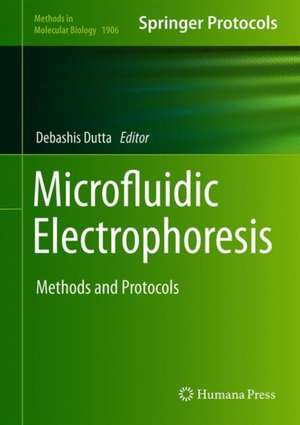 Microfluidic Electrophoresis: Methods and Protocols de Debashis Dutta