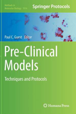 Pre-Clinical Models: Techniques and Protocols de Paul C. Guest