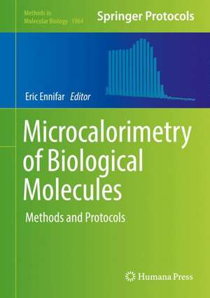 Microcalorimetry of Biological Molecules: Methods and Protocols de Eric Ennifar