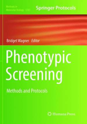Phenotypic Screening: Methods and Protocols de Bridget Wagner