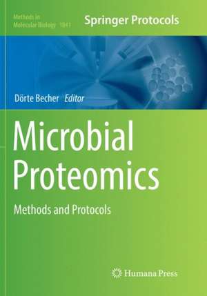Microbial Proteomics: Methods and Protocols de Dörte Becher