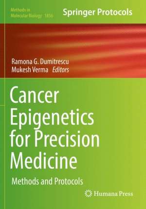 Cancer Epigenetics for Precision Medicine: Methods and Protocols de Ramona G. Dumitrescu