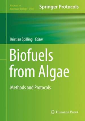 Biofuels from Algae: Methods and Protocols de Kristian Spilling