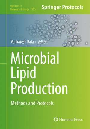 Microbial Lipid Production: Methods and Protocols de Venkatesh Balan