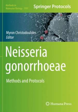 Neisseria gonorrhoeae: Methods and Protocols de Myron Christodoulides