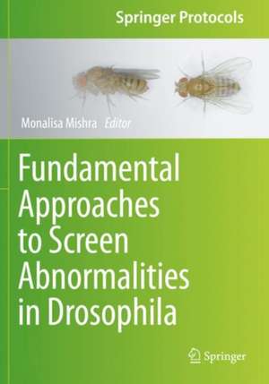 Fundamental Approaches to Screen Abnormalities in Drosophila de Monalisa Mishra