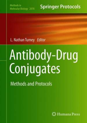 Antibody-Drug Conjugates: Methods and Protocols de L. Nathan Tumey