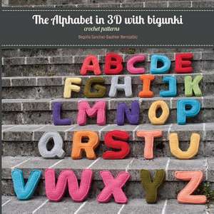 The Alphabet in 3D with Bigunki. Crochet Patterns de Begona Sanchez-Sauthier Berrojalbiz