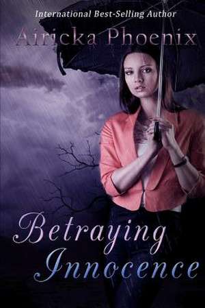 Betraying Innocence de Airicka Phoenix