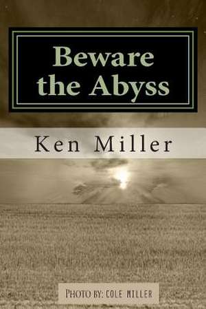 Beware the Abyss de Ken Miller