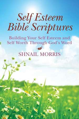 Self Esteem Bible Scriptures de Shnail Morris