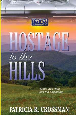 Hostage to the Hills de Patricia R. Crossman