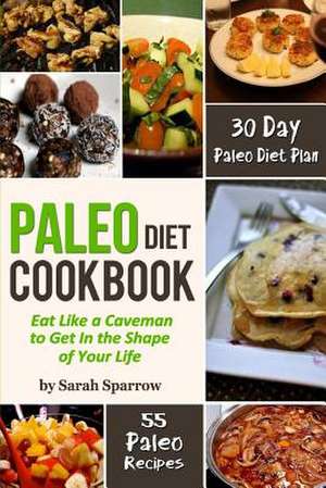 Paleo Diet Cookbook de Sarah Sparrow