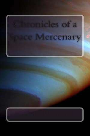 Chronicles of a Space Mercenary de Ronald Wintrick