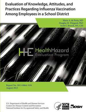 Evaluation of Knowledge, Attitudes, and Practices Regarding Influenza Vaccination Among Employees in a School District de Marie A. De Perio