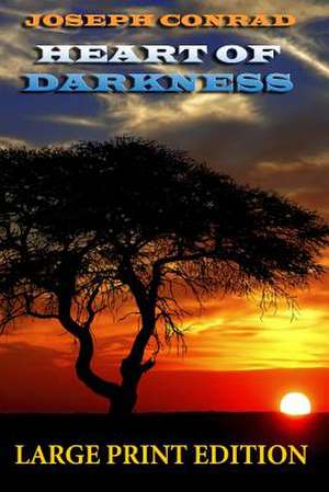 Heart of Darkness - Large Print Edition de Joseph Conrad