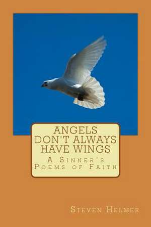 Angels Don't Always Have Wings de Steven Helmer