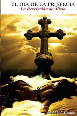 El Dia de La Profecia de Velazquez, Fernando Galindo