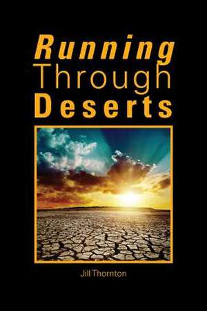 Running Through Deserts de Jill Thornton