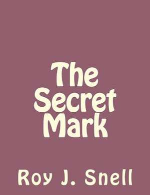 The Secret Mark de Roy J. Snell