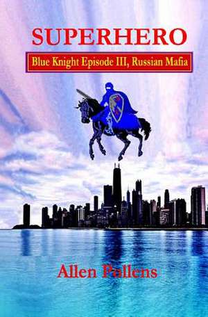 Superhero - Blue Knight Episode III, Russian Mafia de Allen Pollens