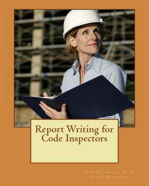 Report Writing for Code Inspectors de Jean Reynolds Ph. D.